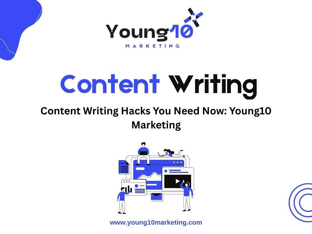 Content Writing Hacks You Need Now: Young10 Marketing