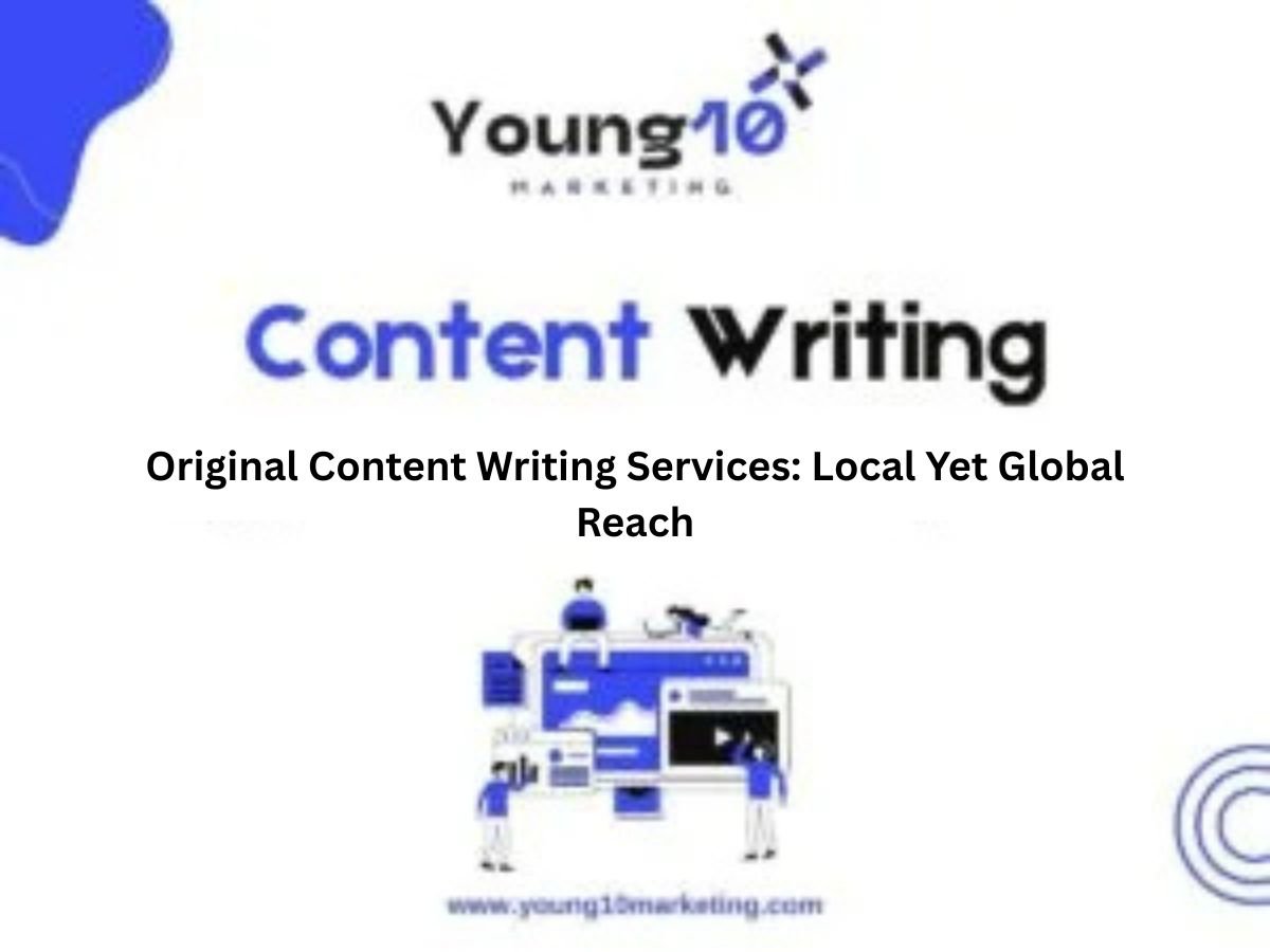 Original Content Writing Services: Local Yet Global Reach