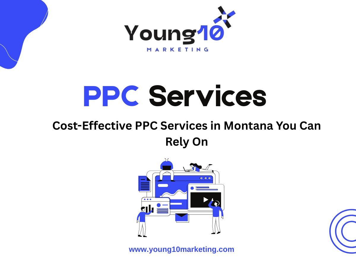 Cost-Effective PPC Services in Montana You Can Rely On
